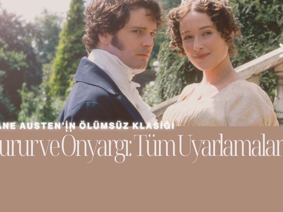 Jane Austen’in Ölümsüz Klasiği “Gurur ve Önyargı”: Tüm&nbsp;Uyarlamalar