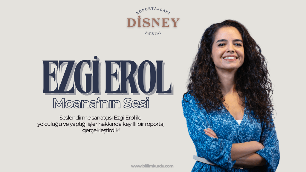 Ezgi Erol ile Röportaj – Disney Üzerine Sohbetler #3